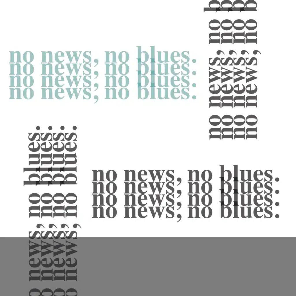 No News, No Blues.