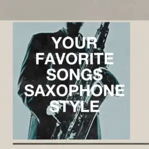 Your Favorite Songs Saxophone Style