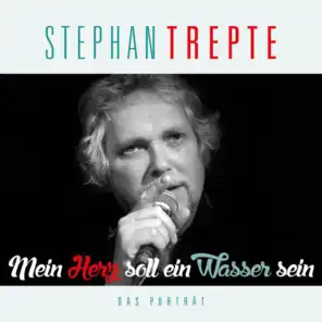 Stephan Trepte - Mein Herz soll ein Wasser sein (Das Porträt)