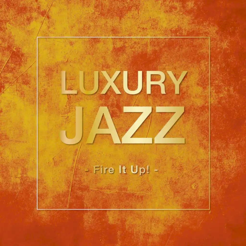 Luxury Jazz -Fire It Up!-