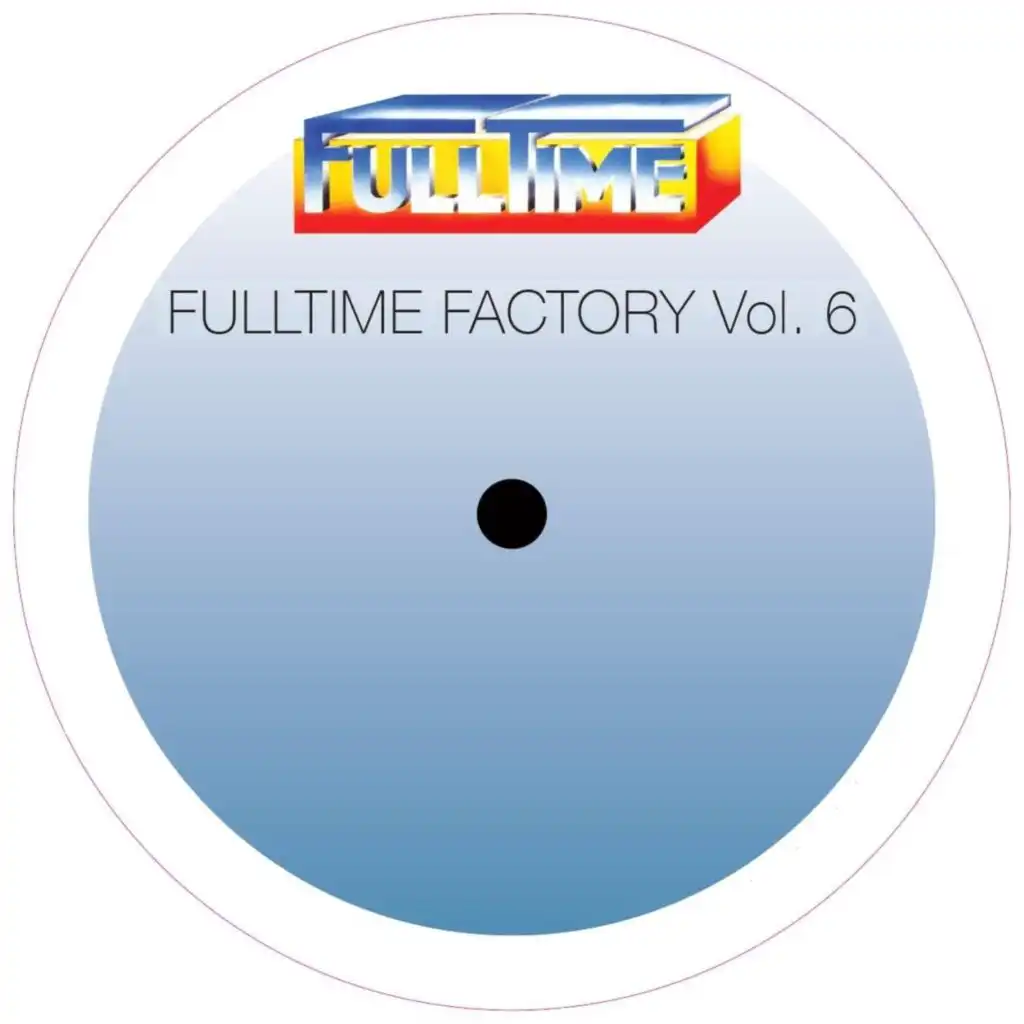 Fulltime Factory, Vol. 6