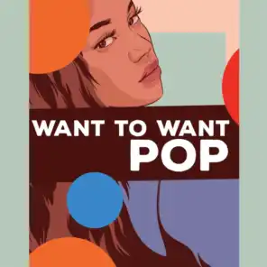 Want to Want Pop