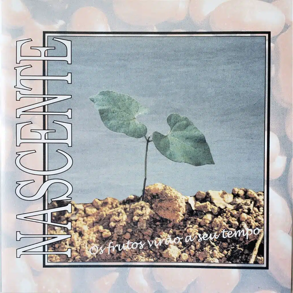 Os Frutos Virão a Seu Tempo