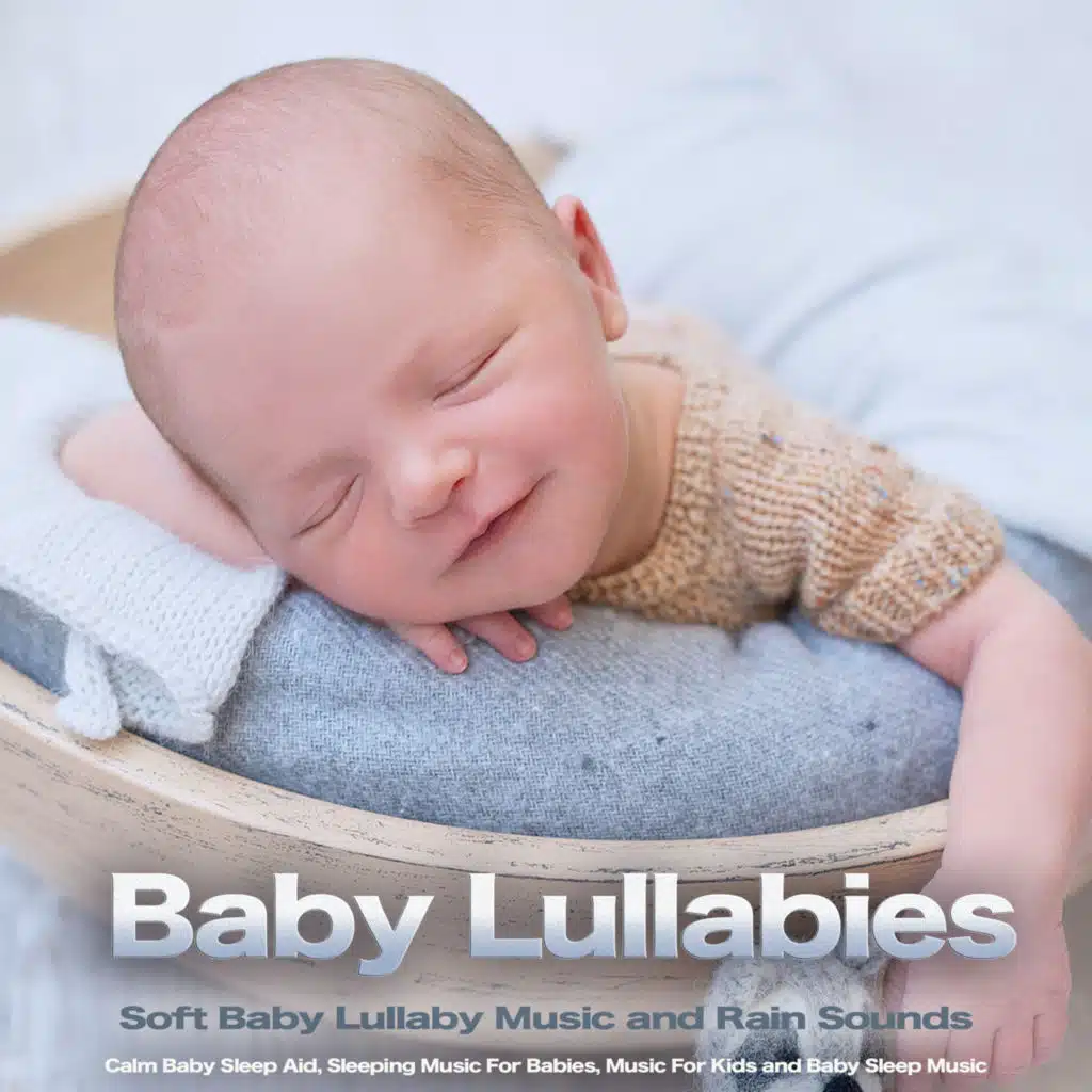 Baby Lullabies: Soft Baby Lullaby Music and Rain Sounds, Calm Baby Sleep Aid, Sleeping Music For Babies, Music For Kids and Baby Sleep Music
