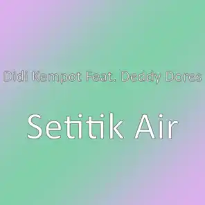 Setitik Air (feat. Deddy Dores)