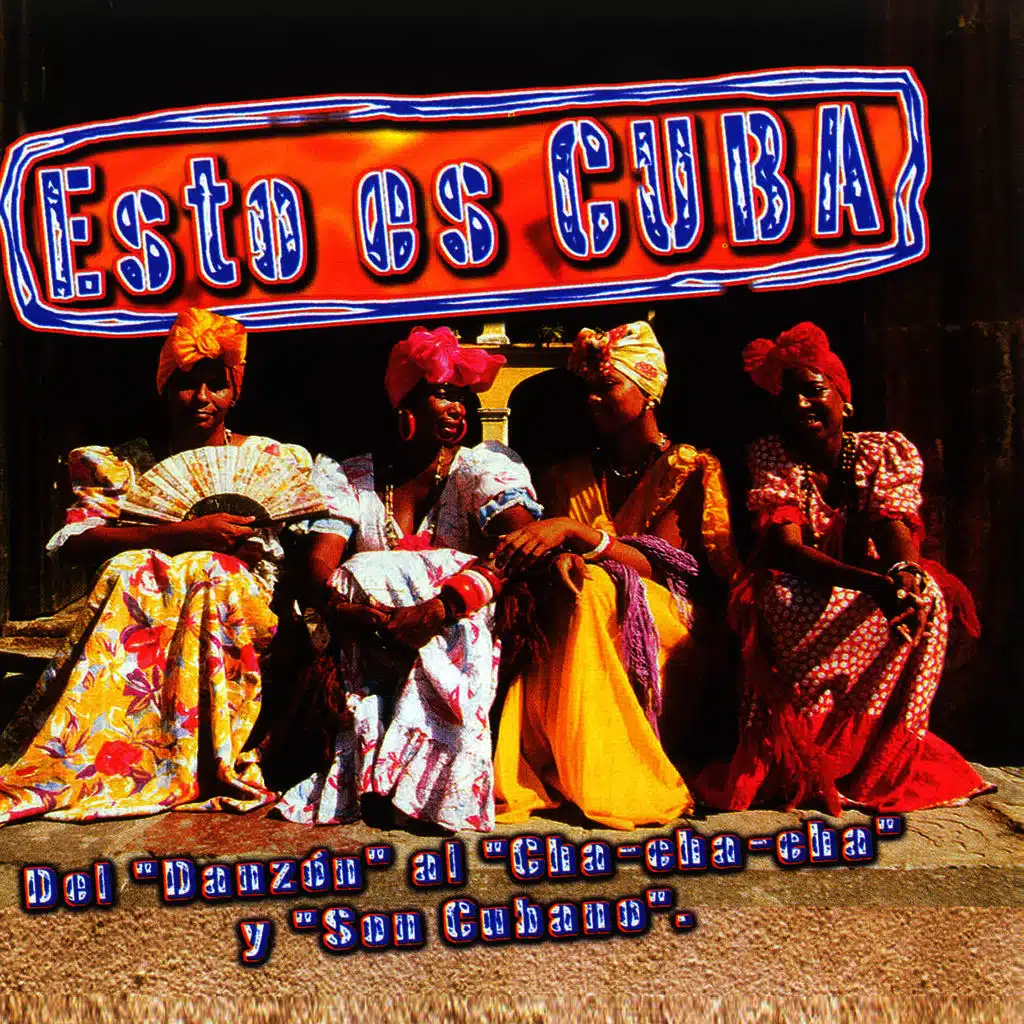 Esto Es Cuba. Del "Danzón" al "Cha-Cha-Cha" y "Son Cubano"