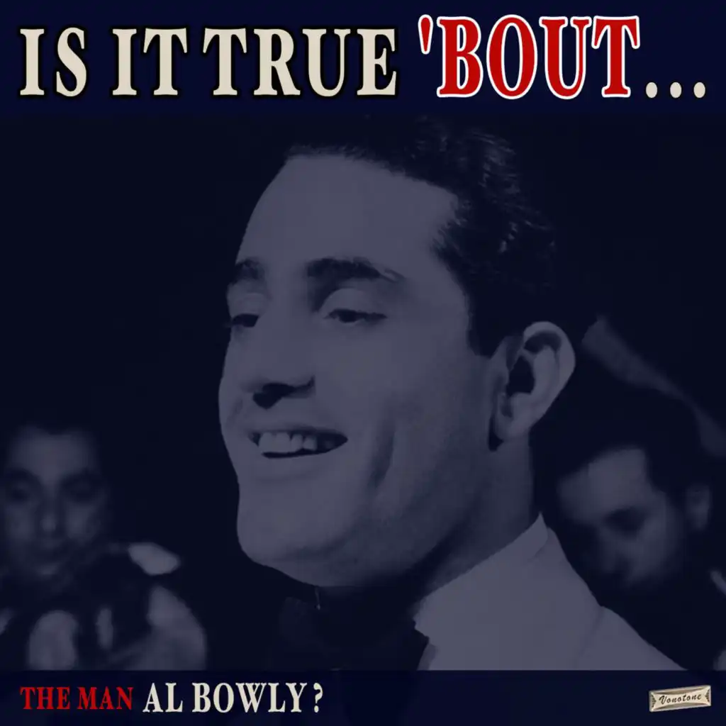 Is it True 'Bout the Man Al Bowly?