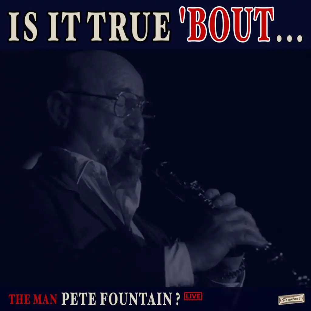 Is it True 'Bout the Man Pete Fountain? (Live)