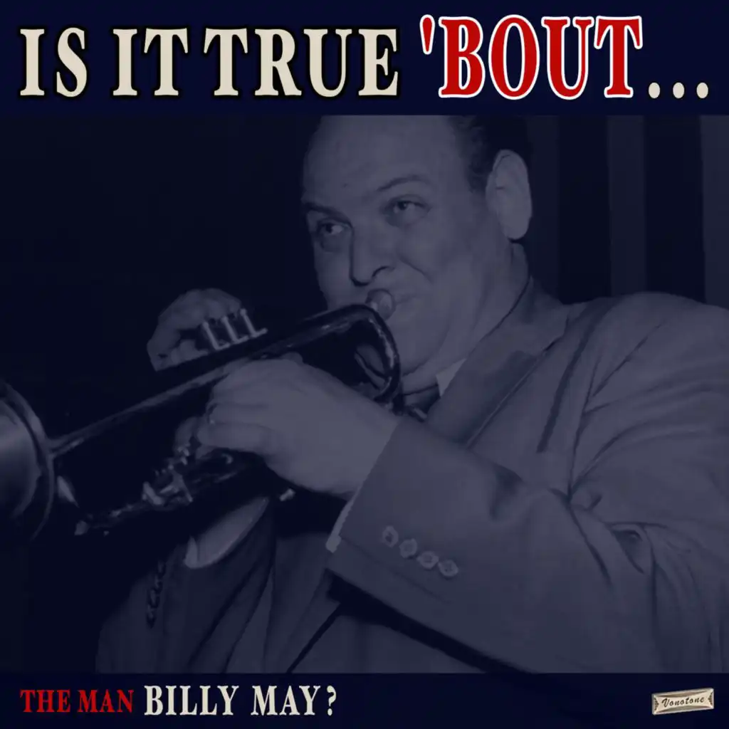 Is it True 'Bout the Man Billy May?