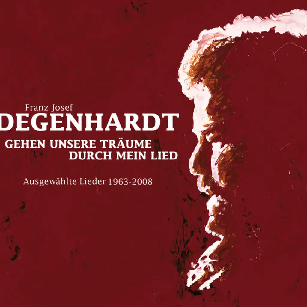 Gehen unsere Träume durch mein Lied (Ausgewählte Lieder 1963 - 2008)