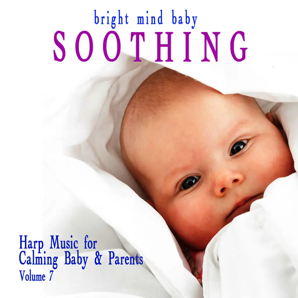 Soothing: Harp Music for Calming Baby & Parents (Bright Mind Kids), Vol. 7
