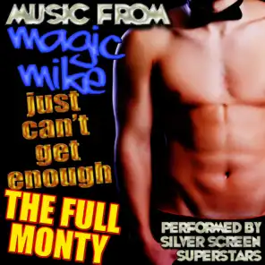 Music from Magic Mike, Just Can't Get Enough & The Full Monty