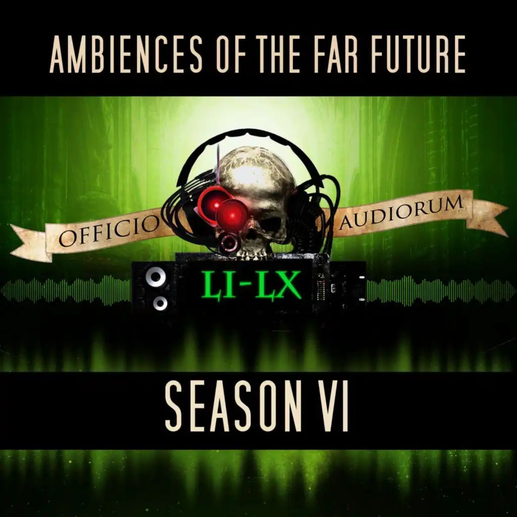 Ambiences of the Far Future: Season VI