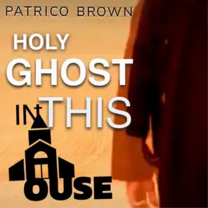 Holy Ghost (In This House)