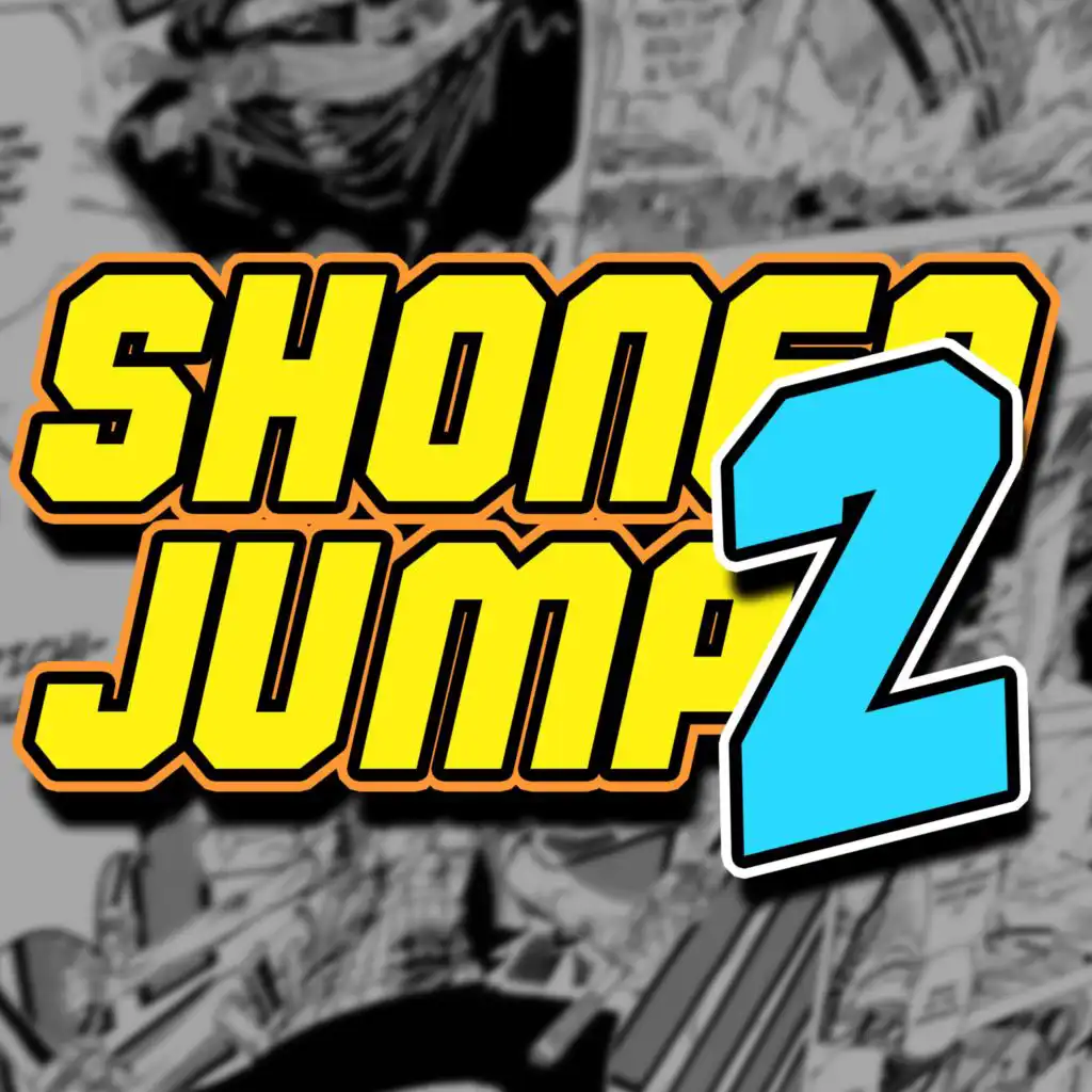 Shonen Jump 2 (feat. Fabvl, DizzyEight, Shwabadi, Gray Fox, Connor Quest!, FrivolousShara, Shofu, Shao Dow, Mega Ran, Zach Boucher, GameboyJones, Savvy Hyuga & VI Seconds)