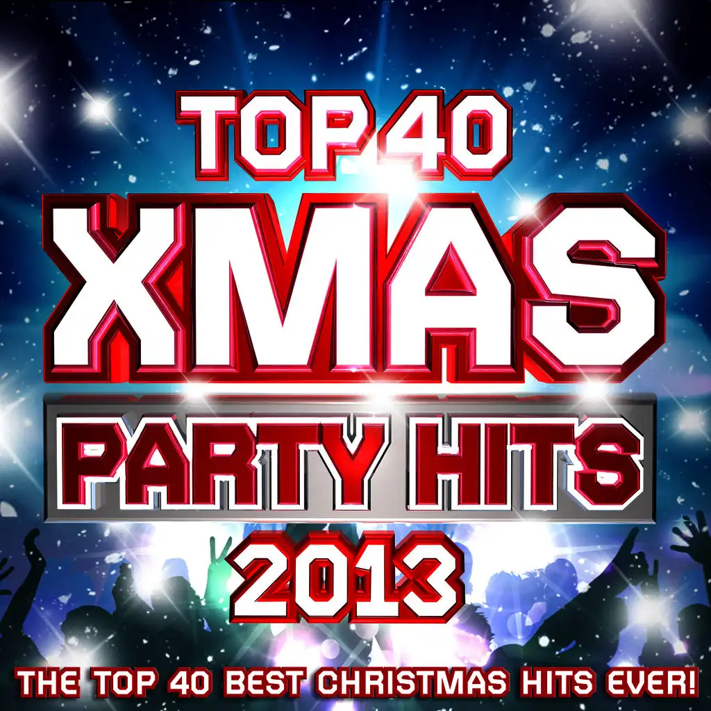 Top 40 Xmas Party Hits 2013 - The Top 40 Best Christmas Hits Ever!
