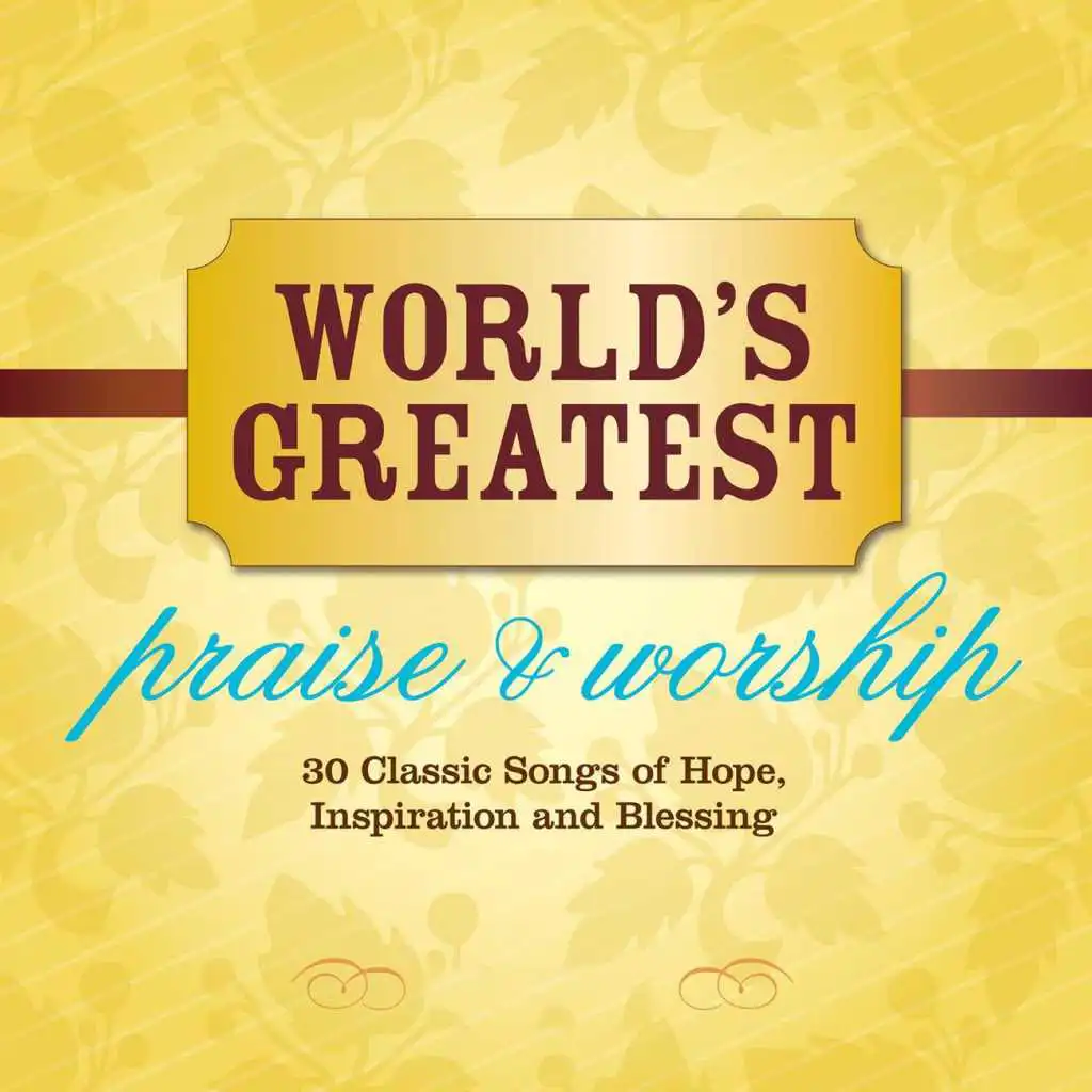 You're Worthy Of My Praise (World's Greatest Praise & Worship Album Version)