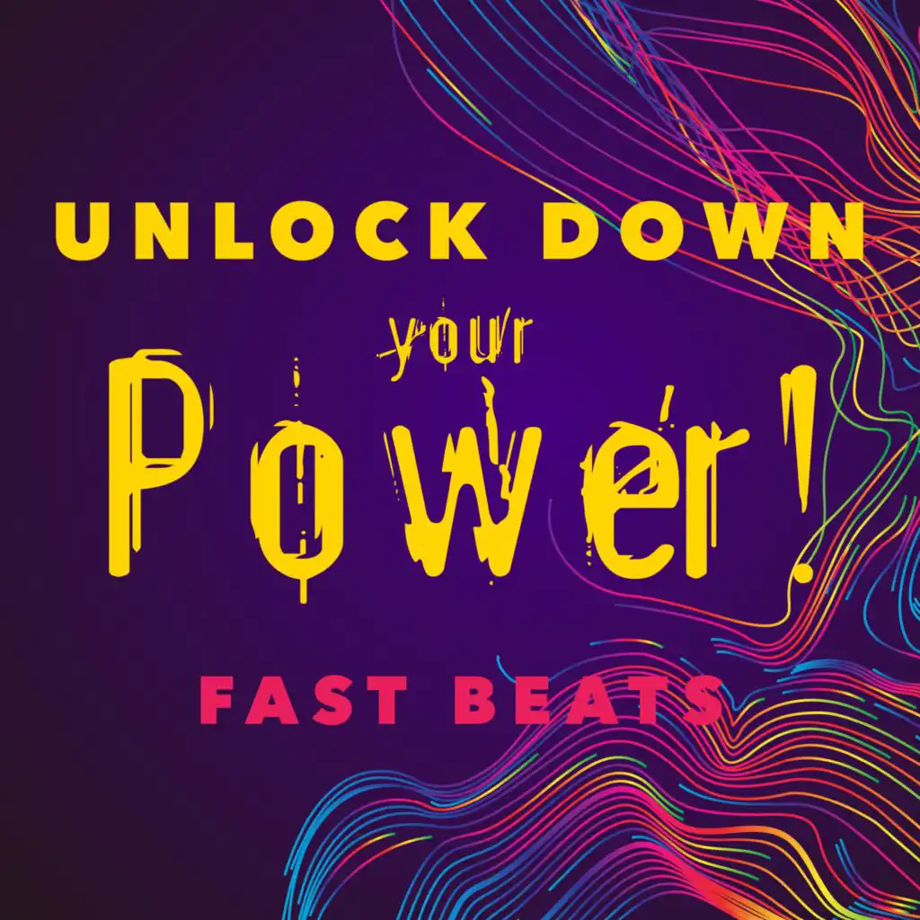 Unlock Down your Power! Fast Beats