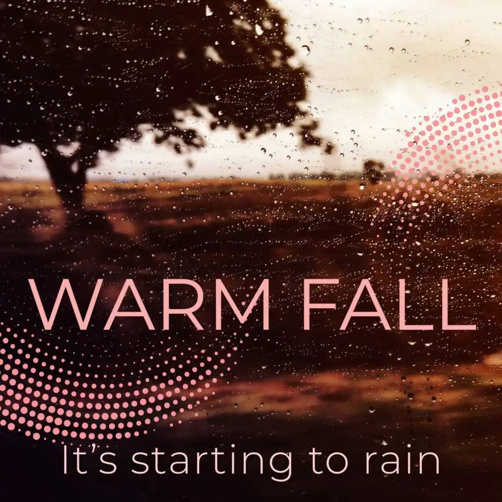 Warm Fall: It's Starting to Rain