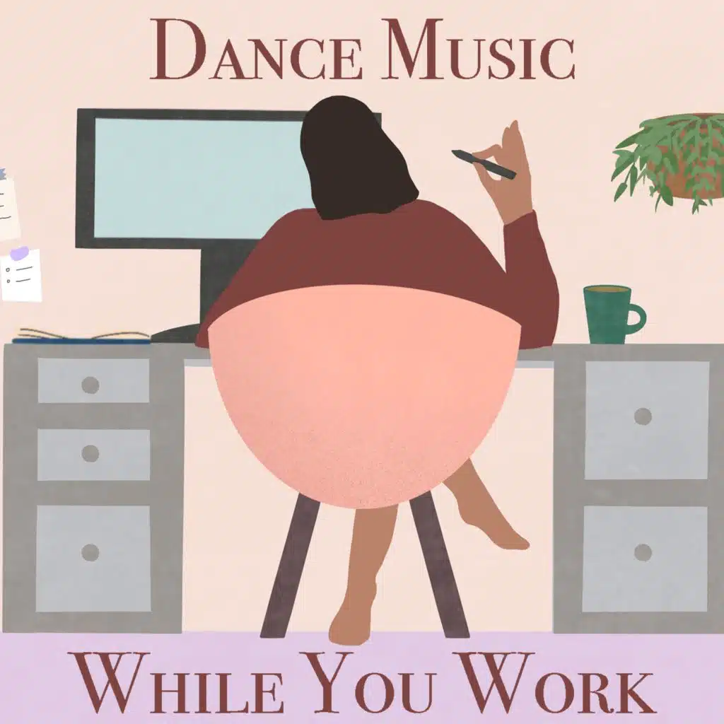 Dance Music While You Work