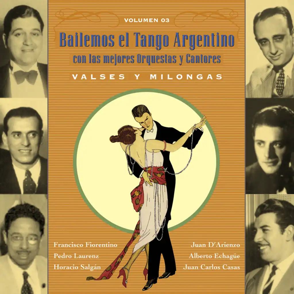 Bailemos el Tango Argentino con las Mejores Orquestas y Cantores. Volumen 3. Valses y Milongas