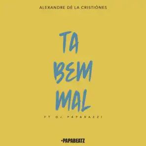 Ta Bem Mal (feat. DJ Paparazzi)