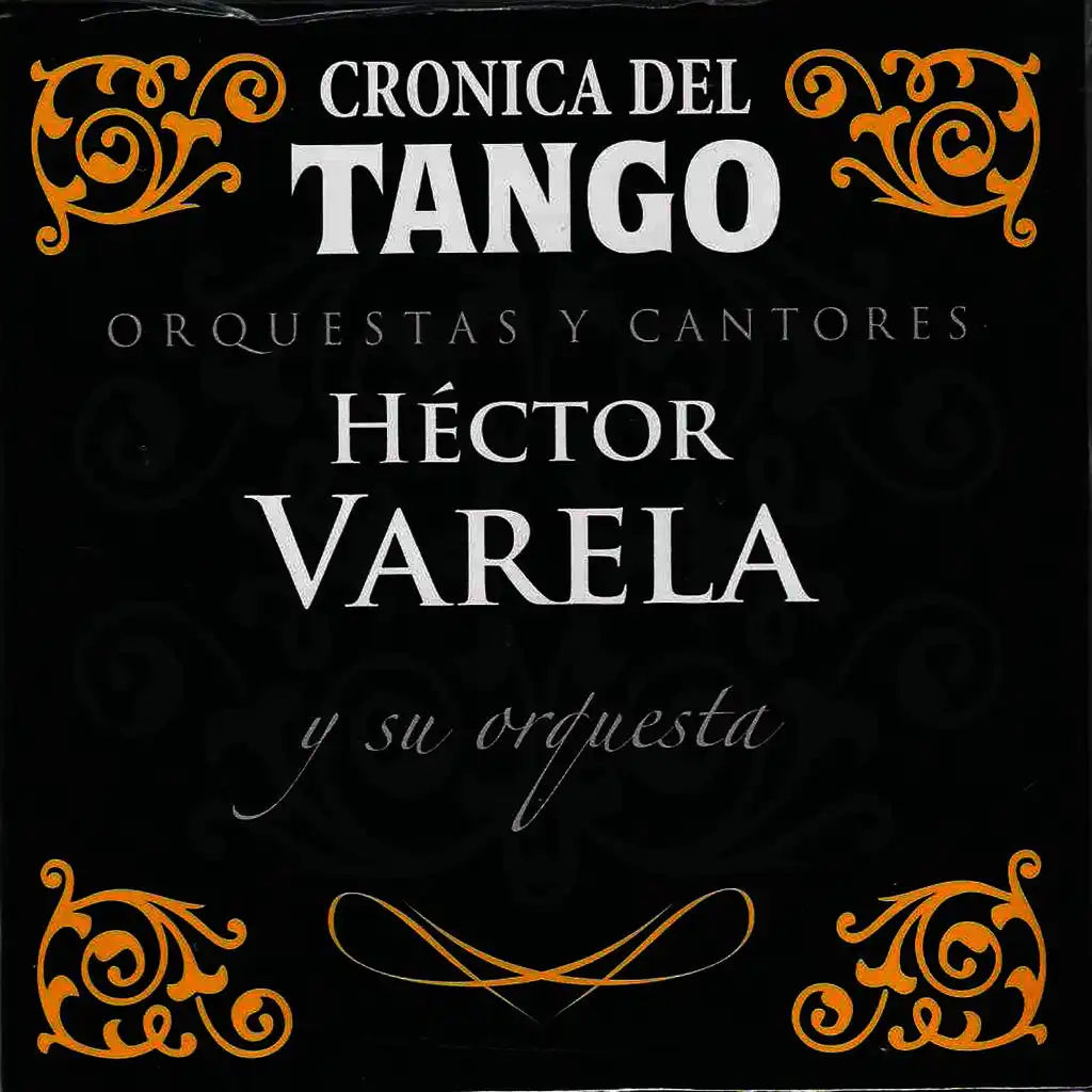 Crónica del Tango: Orquestas y Cantores