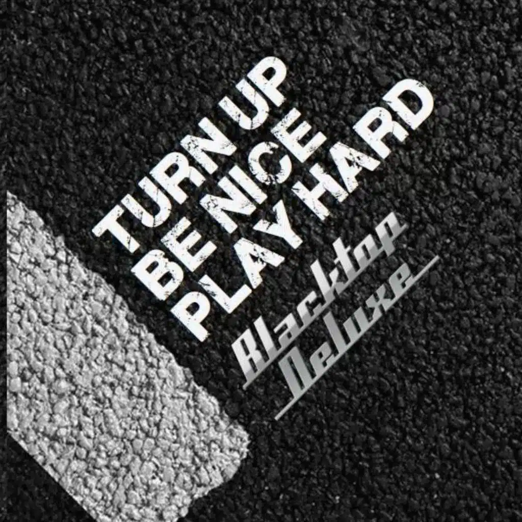 Turn Up, Be Nice, Play Hard