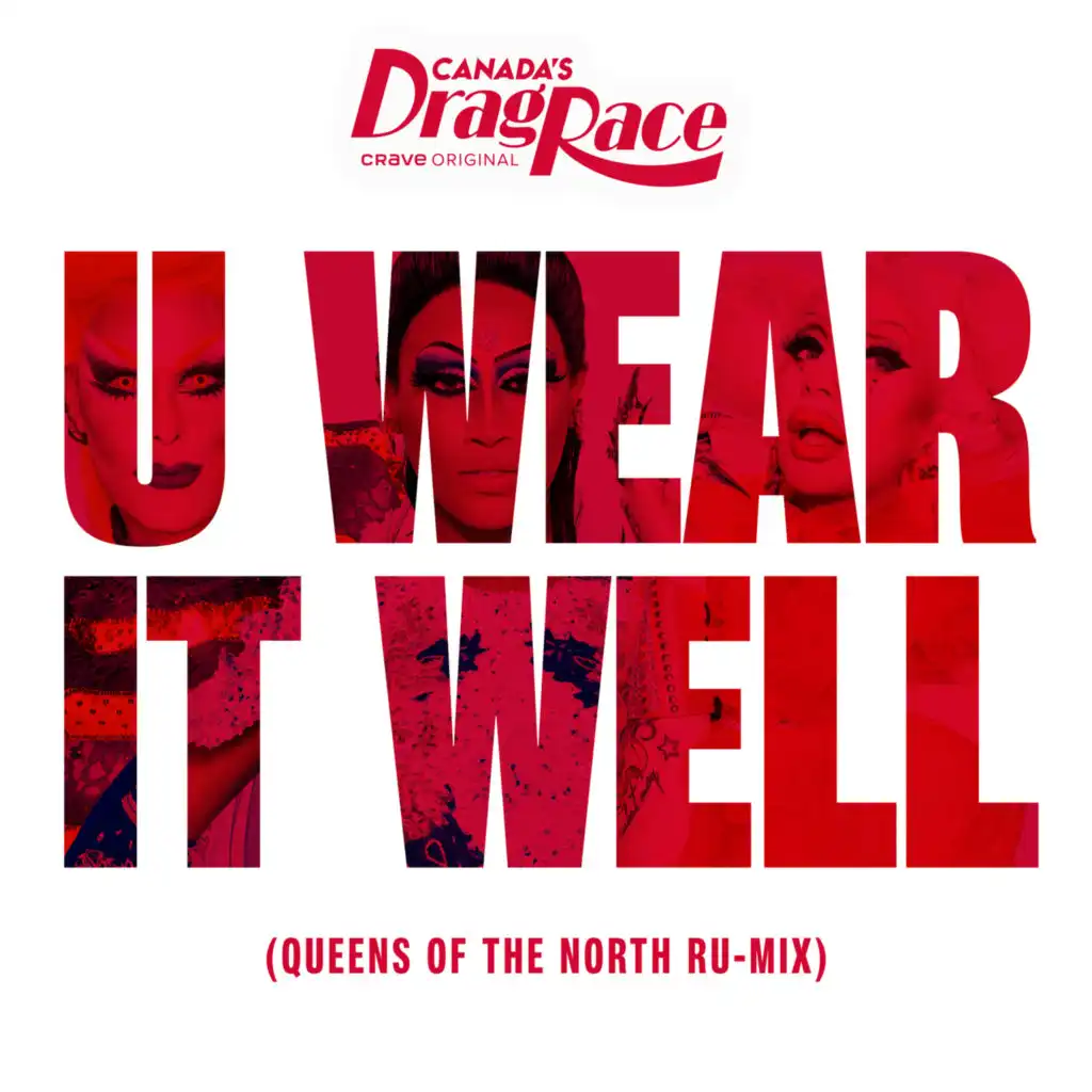 U Wear It Well (feat. The Cast of Canada's Drag Race, Season 1) (Queens of the North Ru-Mix)