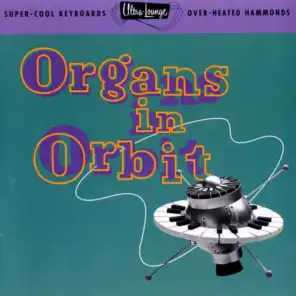 Ultra-Lounge: Organs In Orbit
