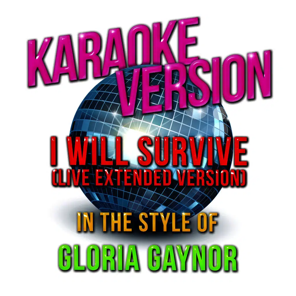 I Will Survive (Live Extended Version) [In the Style of Gloria Gaynor] [Karaoke Version]