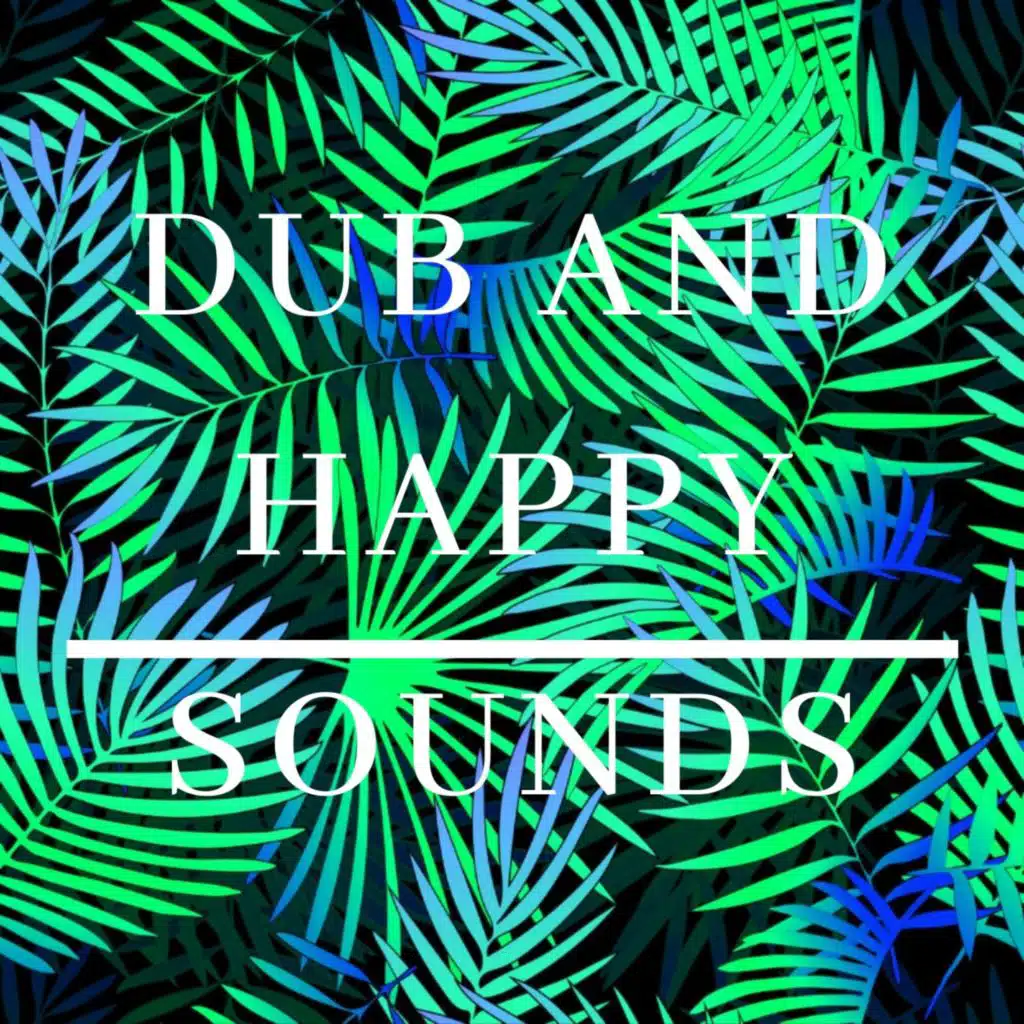 Dub and Happy Sounds