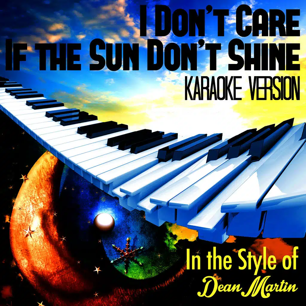 I Don't Care If the Sun Don't Shine (In the Style of Dean Martin) [Karaoke Version] - Single