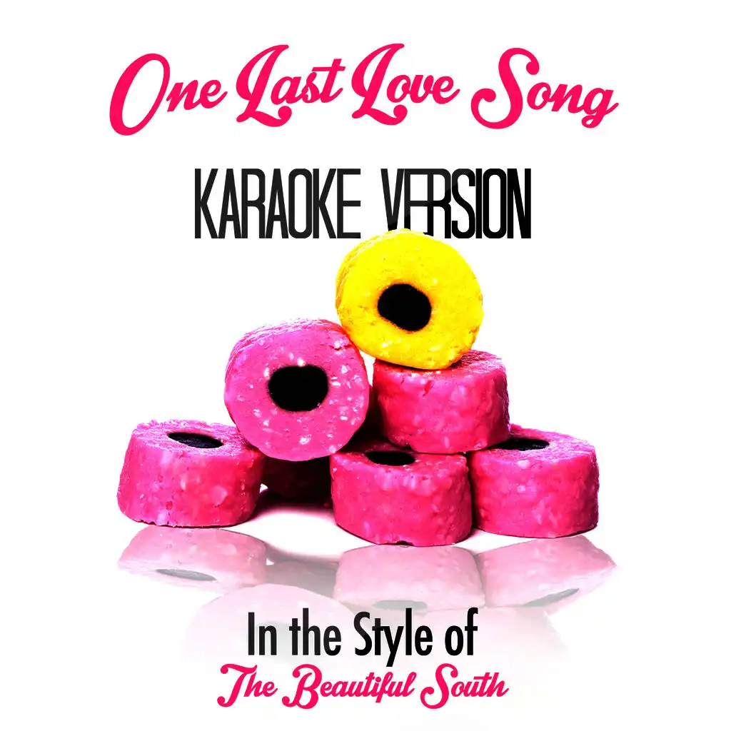 One Last Love Song (In the Style of Beautiful South, The) [Karaoke Version]