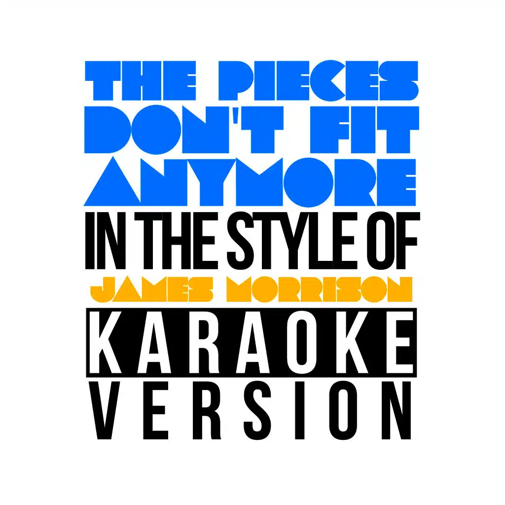 The Pieces Don't Fit Anymore (In the Style of James Morrison) [Karaoke Version] - Single