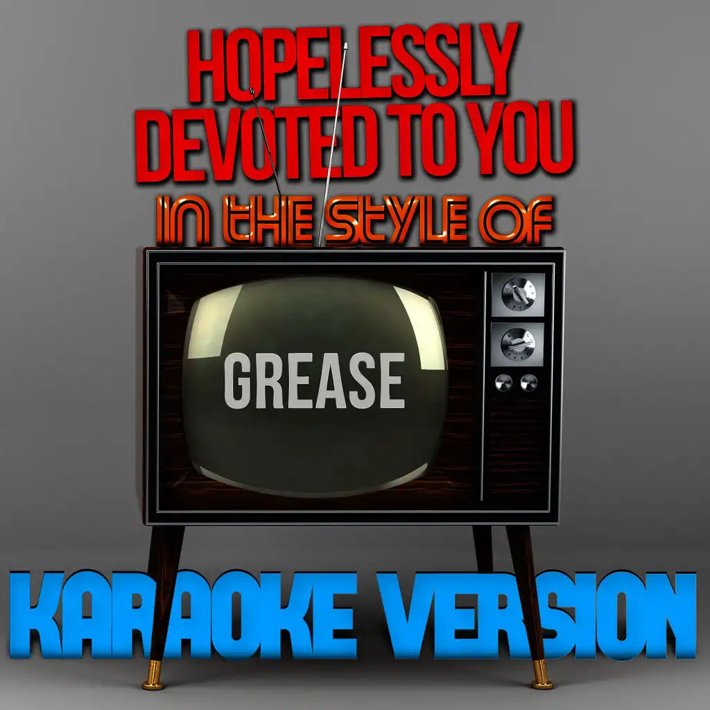 Hopelessly Devoted to You (In the Style of Grease) [Karaoke Version] - Single