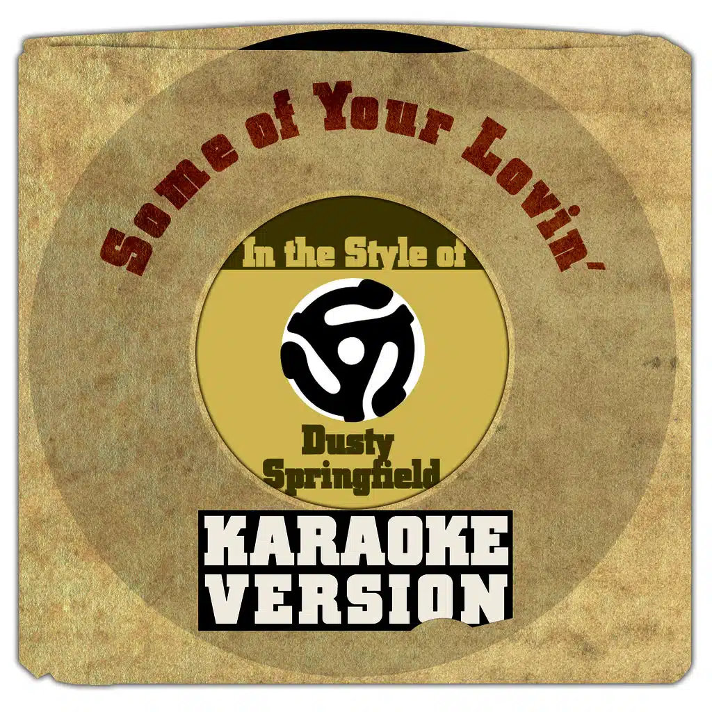 Some of Your Lovin' (In the Style of Dusty Springfield) [Karaoke Version]