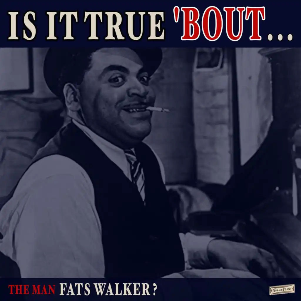 Is it True 'Bout the Man Fats Walker?