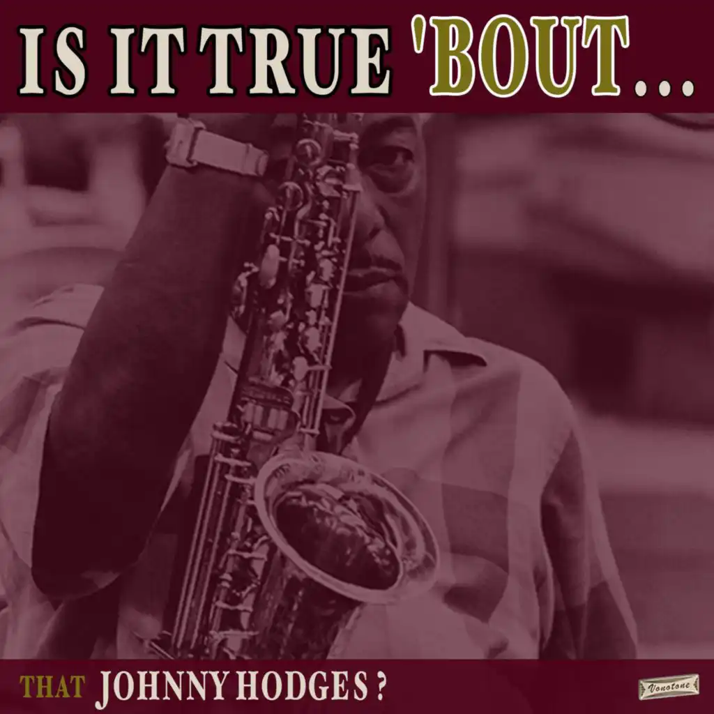 Is it True 'Bout That Johnny Hodges?