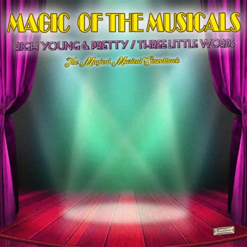 Magic of the Musicals, "Rich Young and Pretty? Three Little Words"