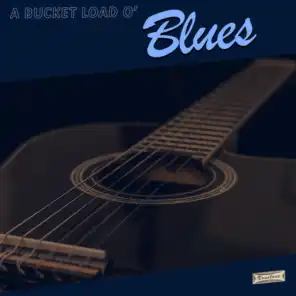 A Bucket Load O' Blues