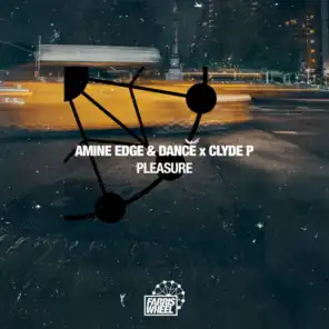 Amine Edge, Amine Edge & DANCE & Clyde P