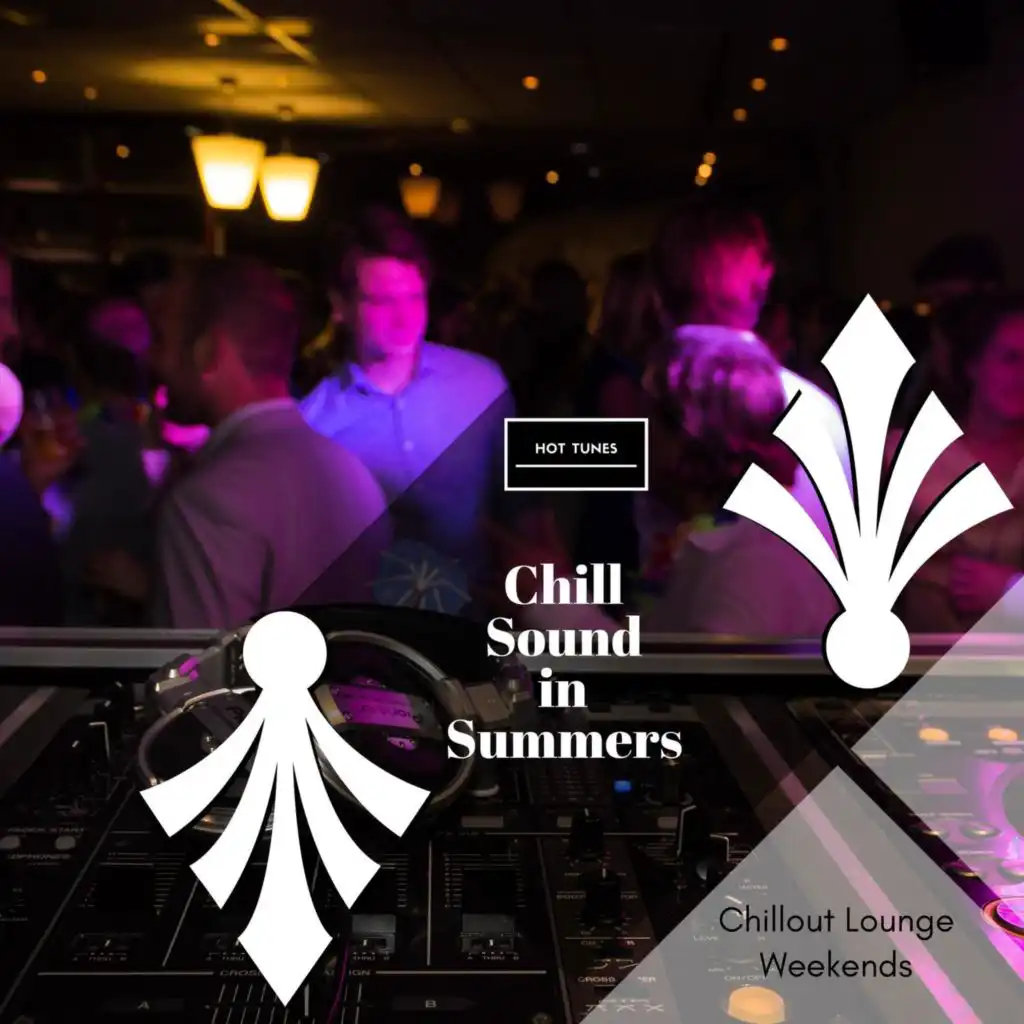 Chill Sound In Summers - Chillout Lounge Weekends