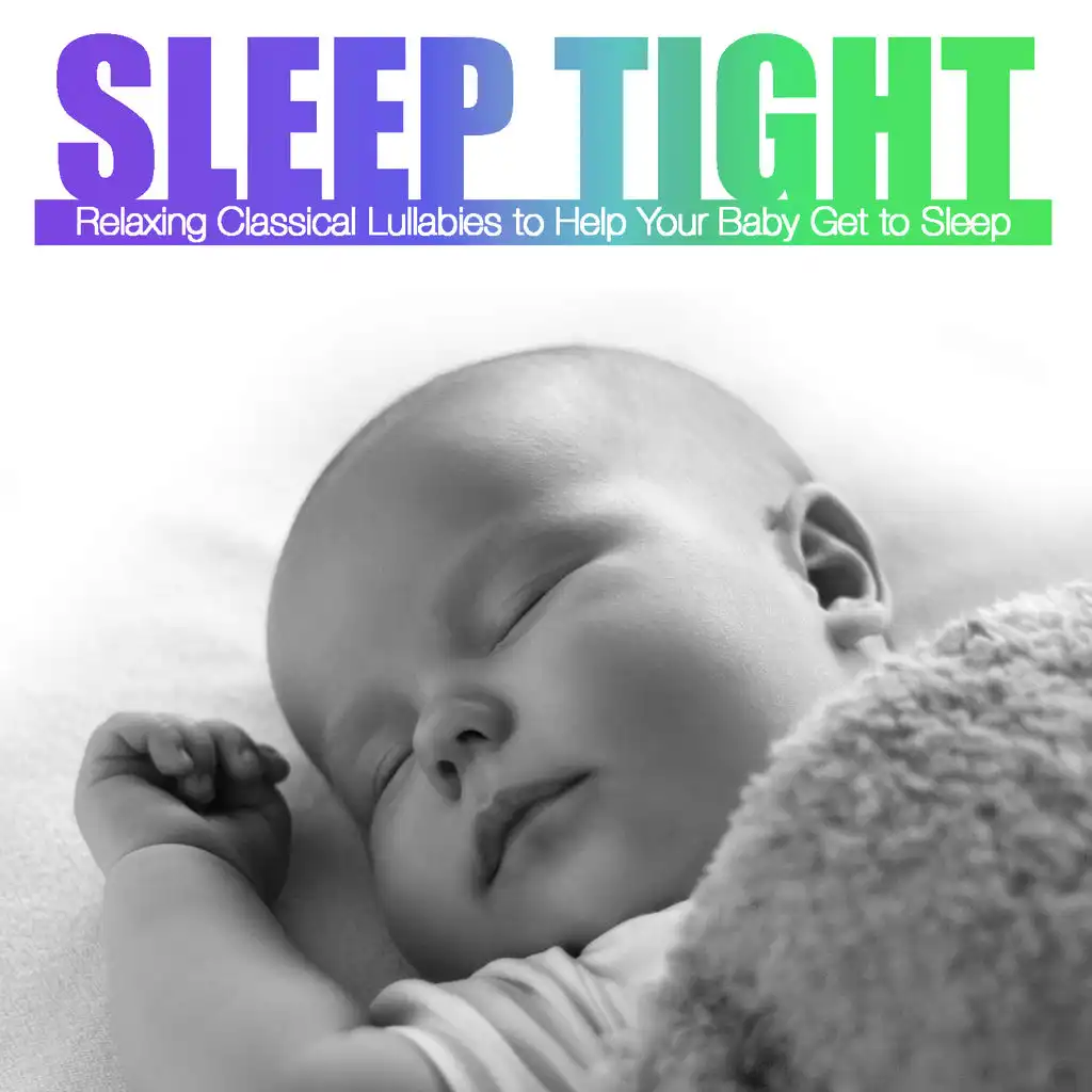 Sleep Tight: Relaxing Classical Lullabies to Help Your Baby Get to Sleep