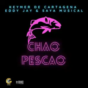 Chao Pescao (feat. SAYAMUSICAL & Eddy Jay)