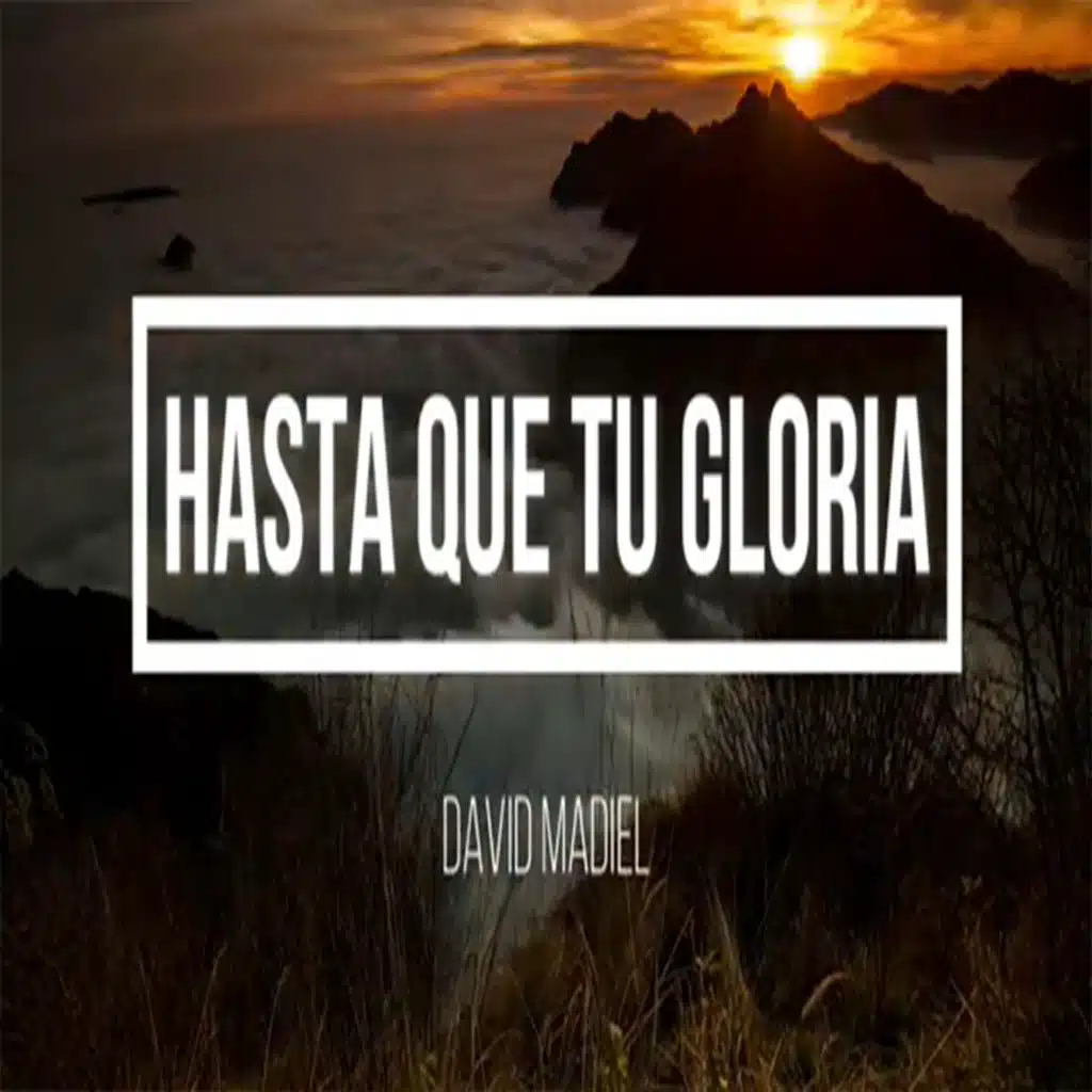 Hasta Que Tu Gloria
