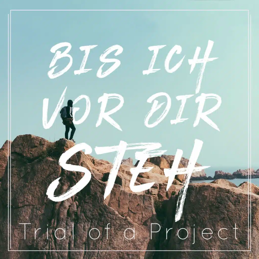 Bis ich vor dir steh