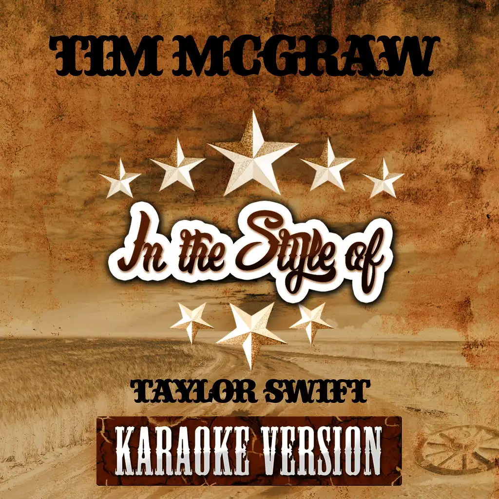 Tim Mcgraw (In the Style of Taylor Swift) [Karaoke Version]