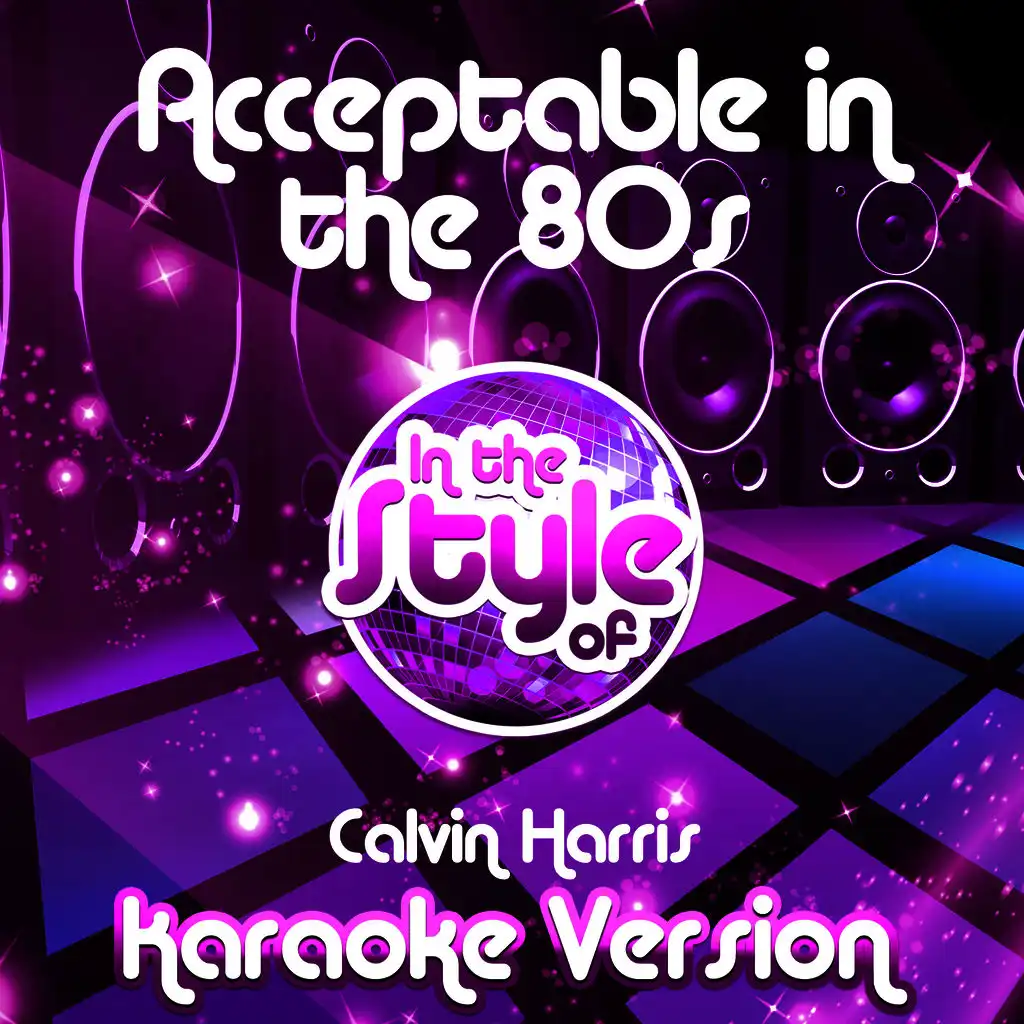 Acceptable in the 80s (In the Style of Calvin Harris) [Karaoke Version]