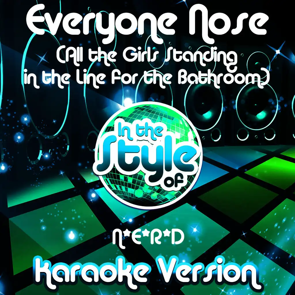 Everyone Nose (All the Girls Standing in the Line for the Bathroom) [In the Style of N*e*r*d] [Karaoke Version] - Single